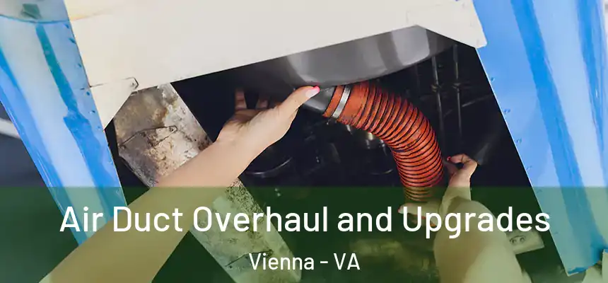  Air Duct Overhaul and Upgrades Vienna - VA