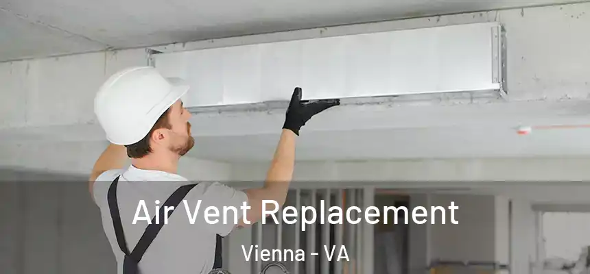 Air Vent Replacement Vienna - VA
