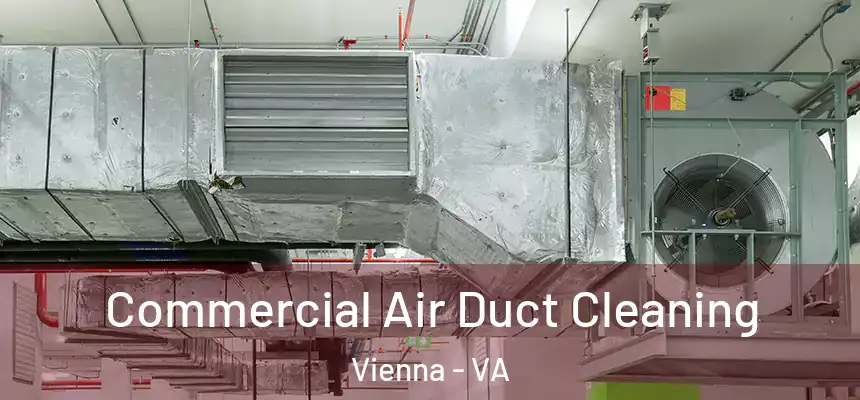  Commercial Air Duct Cleaning Vienna - VA