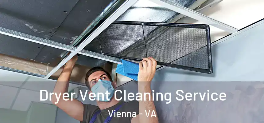  Dryer Vent Cleaning Service Vienna - VA