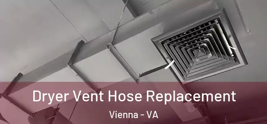  Dryer Vent Hose Replacement Vienna - VA