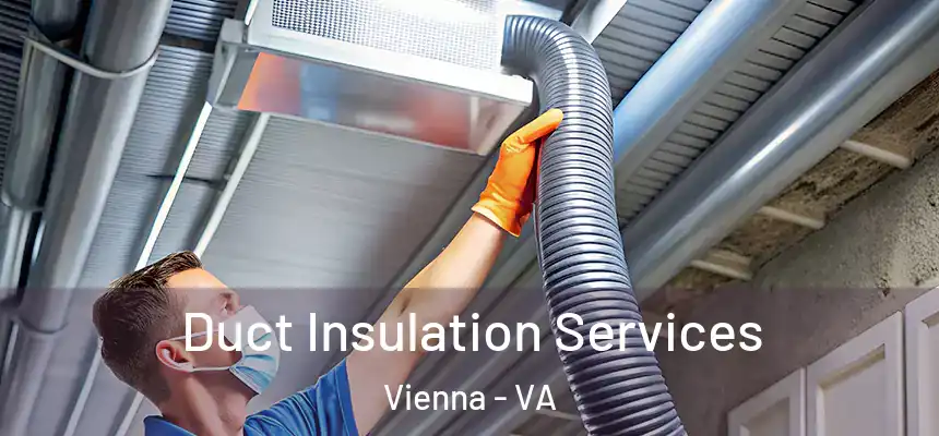  Duct Insulation Services Vienna - VA