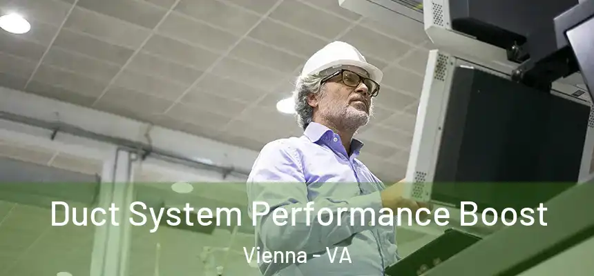  Duct System Performance Boost Vienna - VA