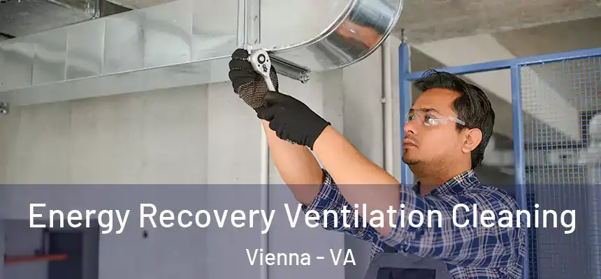  Energy Recovery Ventilation Cleaning Vienna - VA
