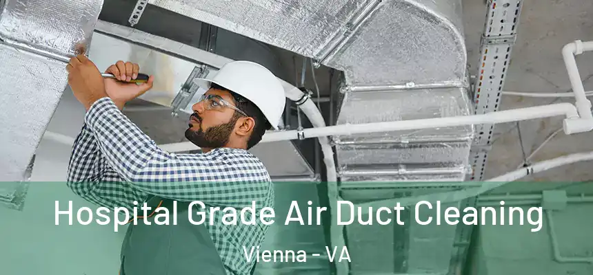  Hospital Grade Air Duct Cleaning Vienna - VA
