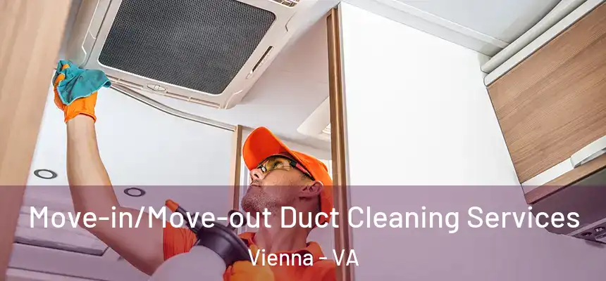  Move-in/Move-out Duct Cleaning Services Vienna - VA