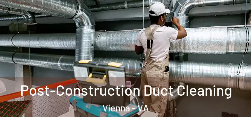  Post-Construction Duct Cleaning Vienna - VA