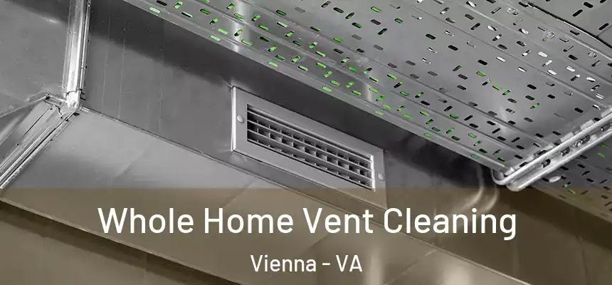  Whole Home Vent Cleaning Vienna - VA